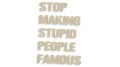 naklejka stop making stupid people famous bezowa.jpg
