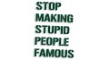 naklejka stop making stupid people famous ciemny zielony.jpg