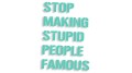 naklejka stop making stupid people famous mietowa.jpg
