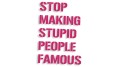 naklejka stop making stupid people famous rozowa.jpg