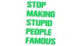 naklejka stop making stupid people famous zielona neon.jpg