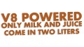 naklejka-v8-powered-only-milk-and-juice-come-in-two-liters-brazowa.jpg