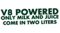 naklejka-v8-powered-only-milk-and-juice-come-in-two-liters-ciemny-zielony.jpg