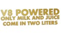 naklejka-v8-powered-only-milk-and-juice-come-in-two-liters-zlota.jpg