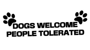 DOGS WELCOME PEOPLE TOLERATED - pies, łapki