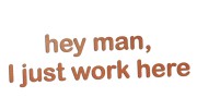naklejka-hey-man-i-just-work-here-miedziana.jpg