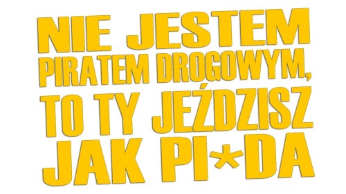 naklejka-nie-jestem-piratem-drogowym-to-ty-jezdzisz-jak-pizda-zolta.jpg