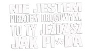naklejka-nie-jestem-piratem-drogowym-to-ty-jezdzisz-jak-pizda-biala.jpg