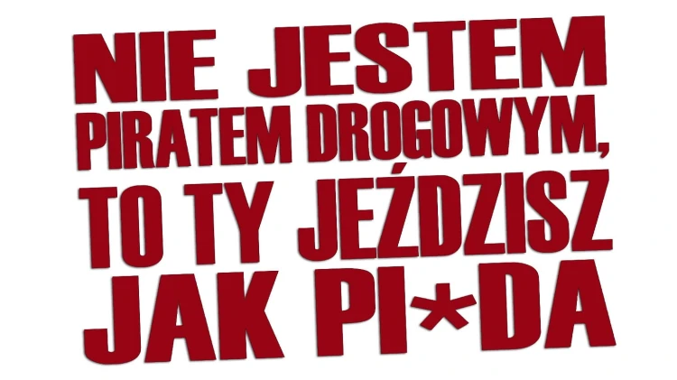 naklejka-nie-jestem-piratem-drogowym-to-ty-jezdzisz-jak-pizda-bordowa.jpg