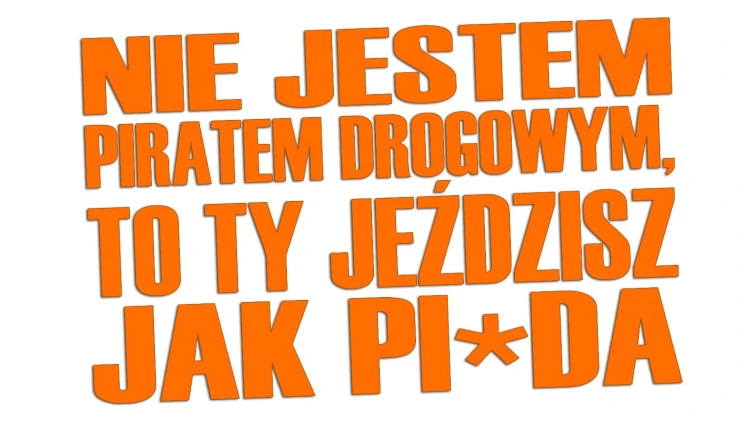 naklejka-nie-jestem-piratem-drogowym-to-ty-jezdzisz-jak-pizda-pomaranczowa.jpg