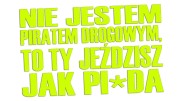 naklejka-nie-jestem-piratem-drogowym-to-ty-jezdzisz-jak-pizda-zolta-neon.jpg