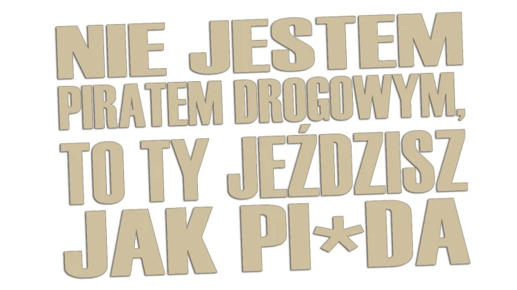 naklejka-nie-jestem-piratem-drogowym-to-ty-jezdzisz-jak-pizda-bezowa.jpg
