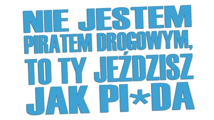 naklejka-nie-jestem-piratem-drogowym-to-ty-jezdzisz-jak-pizda-blekitna.jpg