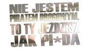 naklejka-nie-jestem-piratem-drogowym-to-ty-jezdzisz-jak-pizda-chrom.jpg