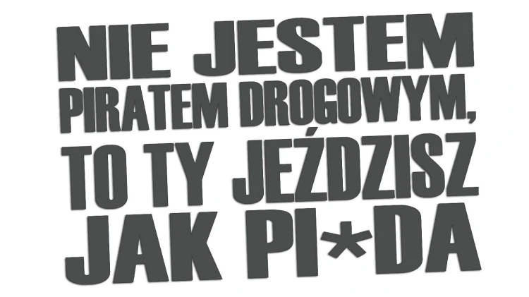 naklejka-nie-jestem-piratem-drogowym-to-ty-jezdzisz-jak-pizda-grafitowa.jpg