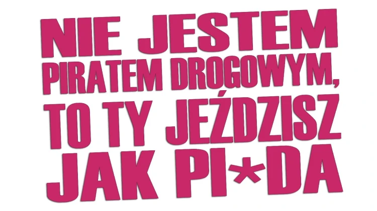 naklejka-nie-jestem-piratem-drogowym-to-ty-jezdzisz-jak-pizda-rozowa.jpg