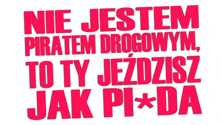 naklejka-nie-jestem-piratem-drogowym-to-ty-jezdzisz-jak-pizda-rozowa-neon.jpg