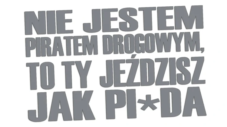 naklejka-nie-jestem-piratem-drogowym-to-ty-jezdzisz-jak-pizda-szara.jpg