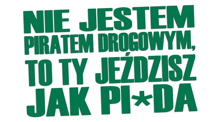 naklejka-nie-jestem-piratem-drogowym-to-ty-jezdzisz-jak-pizda-zielona.jpg