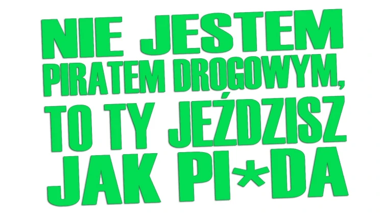 naklejka-nie-jestem-piratem-drogowym-to-ty-jezdzisz-jak-pizda-zielona-neon.jpg