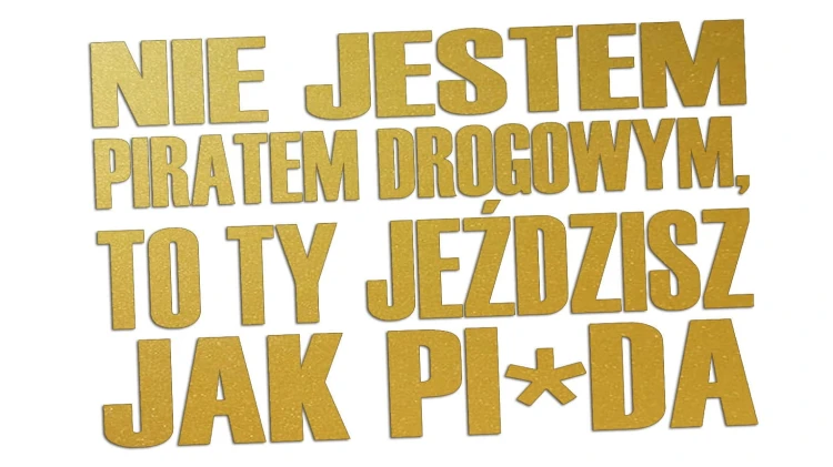 naklejka-nie-jestem-piratem-drogowym-to-ty-jezdzisz-jak-pizda-zlota.jpg