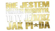 naklejka-nie-jestem-piratem-drogowym-to-ty-jezdzisz-jak-pizda-zloty-chrom.jpg