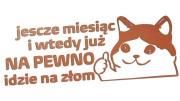 naklejka-smutny-kot-jeszcze-miesiac-i-wtedy-juz-na-pewno-idzie-na-zlom-miedziana.jpg