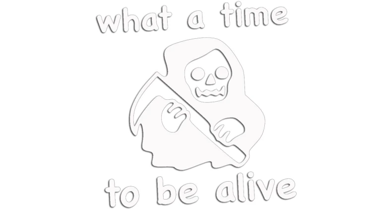 naklejka-what-a-time-to-be-alive-biala.jpg