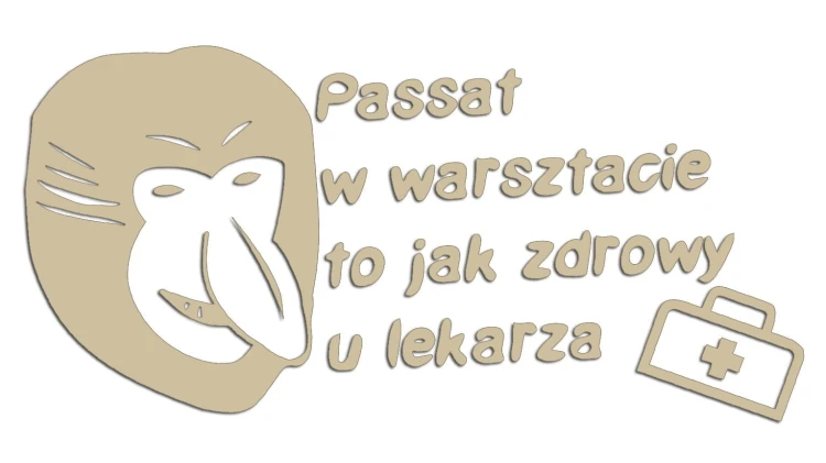 naklejka-nosacz-janusz-passat-w-warsztacie-to-jak-zdrowy-u-lekarza-bezowa.jpg