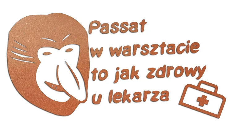 naklejka-nosacz-janusz-passat-w-warsztacie-to-jak-zdrowy-u-lekarza-miedziana.jpg