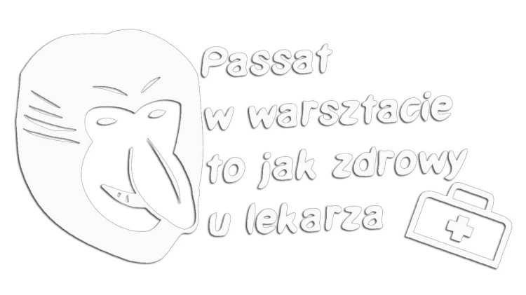 naklejka-nosacz-janusz-passat-w-warsztacie-to-jak-zdrowy-u-lekarza-biala.jpg