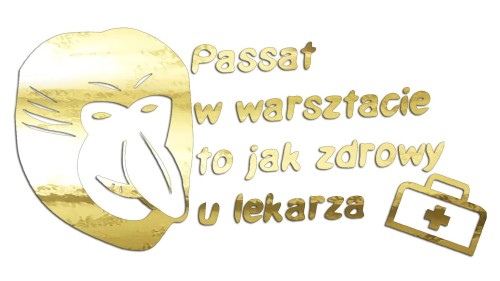 naklejka-nosacz-janusz-passat-w-warsztacie-to-jak-zdrowy-u-lekarza-zloty-chrom.jpg