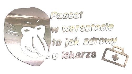 naklejka-nosacz-janusz-passat-w-warsztacie-to-jak-zdrowy-u-lekarza-chrom.jpg