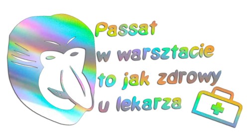 naklejka-nosacz-janusz-passat-w-warsztacie-to-jak-zdrowy-u-lekarza-holograficzna.jpg