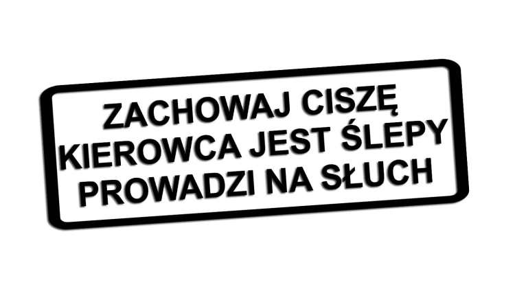 Naklejka Zachowaj ciszę kierowca jest ślepy prowadzi na słuch - śmieszny napis na auto - zabawna wlepka ostrzegawcza na szybę czarna