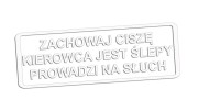 Naklejka Zachowaj ciszę kierowca jest ślepy prowadzi na słuch - śmieszny napis na auto - zabawna wlepka ostrzegawcza na szybę biała