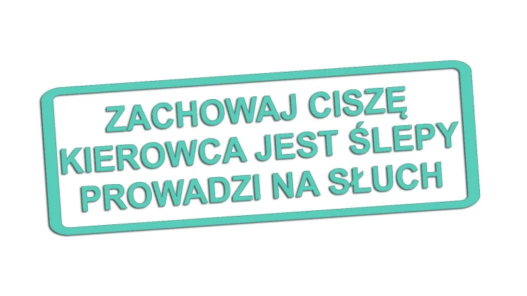 naklejka-zachowaj-cisze-kierowca-jest-slepy-prowadzi-na-sluch-mietowa.jpg