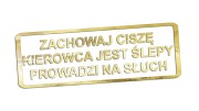 Naklejka Zachowaj ciszę kierowca jest ślepy prowadzi na słuch - śmieszny napis na auto - zabawna wlepka ostrzegawcza na szybę złoty chrom