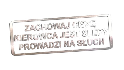 Naklejka Zachowaj ciszę kierowca jest ślepy prowadzi na słuch - śmieszny napis na auto - zabawna wlepka ostrzegawcza na szybę chrom