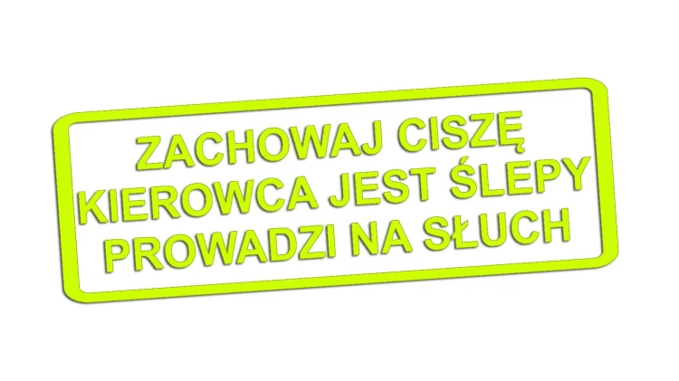 Naklejka Zachowaj ciszę kierowca jest ślepy prowadzi na słuch - śmieszny napis na auto - zabawna wlepka ostrzegawcza na szybę żółty neon