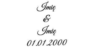 IMIĘ + IMIĘ + DATA - ŚLUB WESELE - kolory - połysk/mat