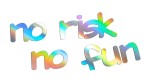 NO RISK NO FUN - holograficzna