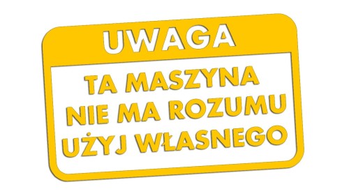 naklejka-uwaga-ta-maszyna-nie-ma-rozumu-uzyj-wlasnego-zolta.jpg
