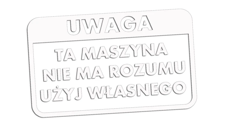 naklejka-uwaga-ta-maszyna-nie-ma-rozumu-uzyj-wlasnego-biala.jpg