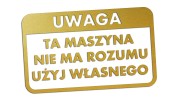 naklejka-uwaga-ta-maszyna-nie-ma-rozumu-uzyj-wlasnego-zlota.jpg