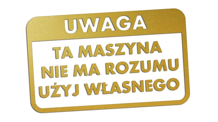 naklejka-uwaga-ta-maszyna-nie-ma-rozumu-uzyj-wlasnego-zlota.jpg