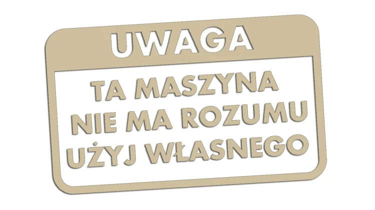 naklejka-uwaga-ta-maszyna-nie-ma-rozumu-uzyj-wlasnego-bezowa.jpg