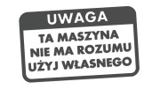 naklejka-uwaga-ta-maszyna-nie-ma-rozumu-uzyj-wlasnego-grafitowa.jpg
