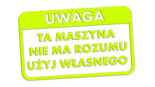 naklejka-uwaga-ta-maszyna-nie-ma-rozumu-uzyj-wlasnego-zolta-neon.jpg