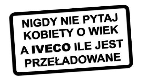 naklejka-nigdy-nie-pytaj-kobiety-o-wiek-a-iveco-ile-jest-przeladowane.jpg